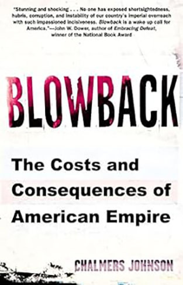 Blowback: The Costs and Consequences of American Empire