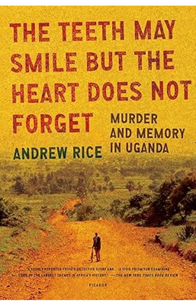 The Teeth May Smile But the Heart Does Not Forget: Murder and Memory in Uganda