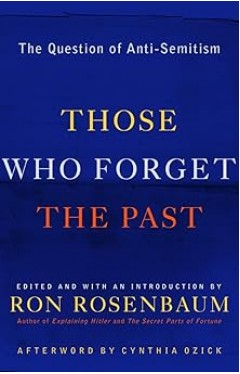 Those Who Forget the Past: The Question of Anti-Semitism