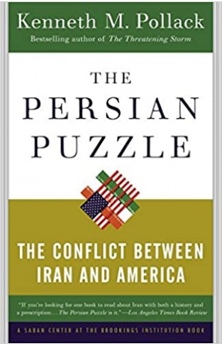 The Persian Puzzle: The Conflict Between Iran and America