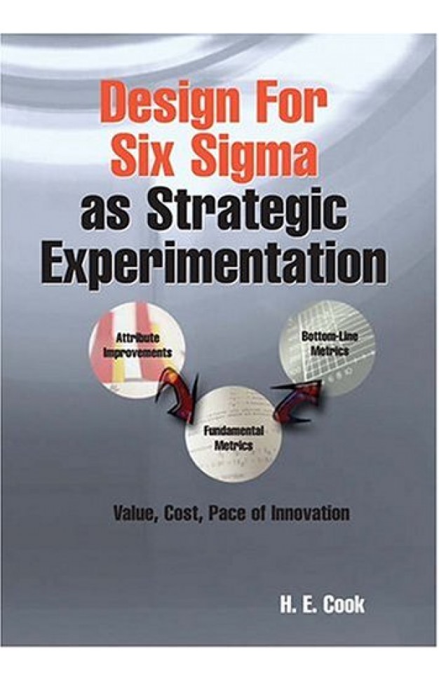 Design For Six Sigma As Strategic Experimentation: Planning, Designing, And Building World-Class Products And Services 