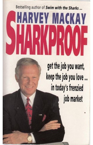 Sharkproof - Get the Job You Want, Keep the Job You Love-- in Today's Frenzied Job Market
