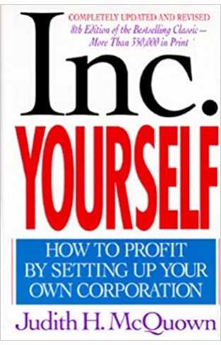 Inc. Yourself - How to Profit by Setting Up Your Own Corporation
