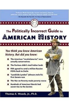 The Politically Incorrect Guide to American History