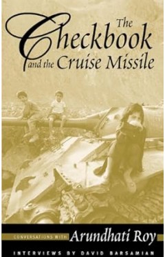 The Checkbook and the Cruise Missile: Conversations with Arundhati Roy