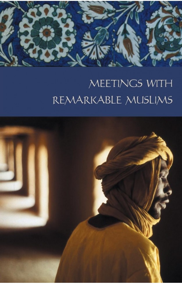Meetings with Remarkable Muslims: