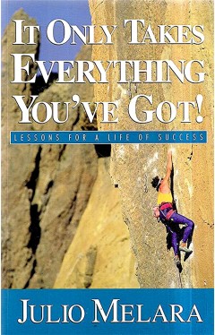 It Only Takes Everything You've Got!: Lessons for a Life of Success