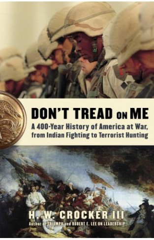 Don't Tread on Me - A 400-year History of America at War, from Indian Fighting to Terrorist Hunting