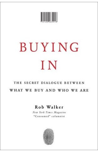 Buying In: The Secret Dialogue Between What We Buy and Who We Are