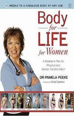 Body for Life for Women : 12 Weeks to a Firm, Fit, Fabulous Body at Any Age 