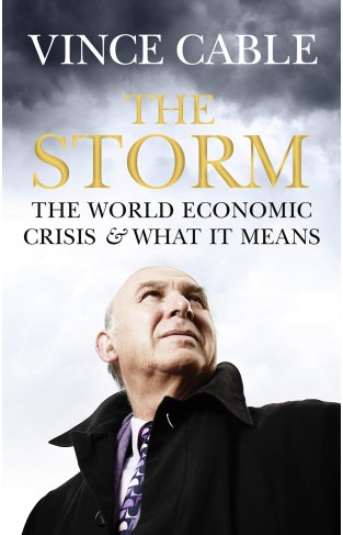 The Storm: The World Economic Crisis and What It Means 