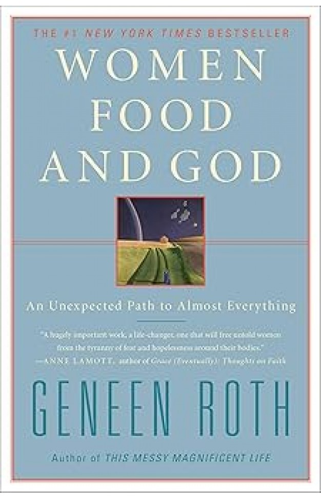 Women Food and God: An Unexpected Path to Almost Everything