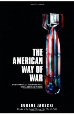 The American Way of War: Guided Missiles, Misguided Men, and a Republic in Peril Hardcover – 14 Oct. 2008