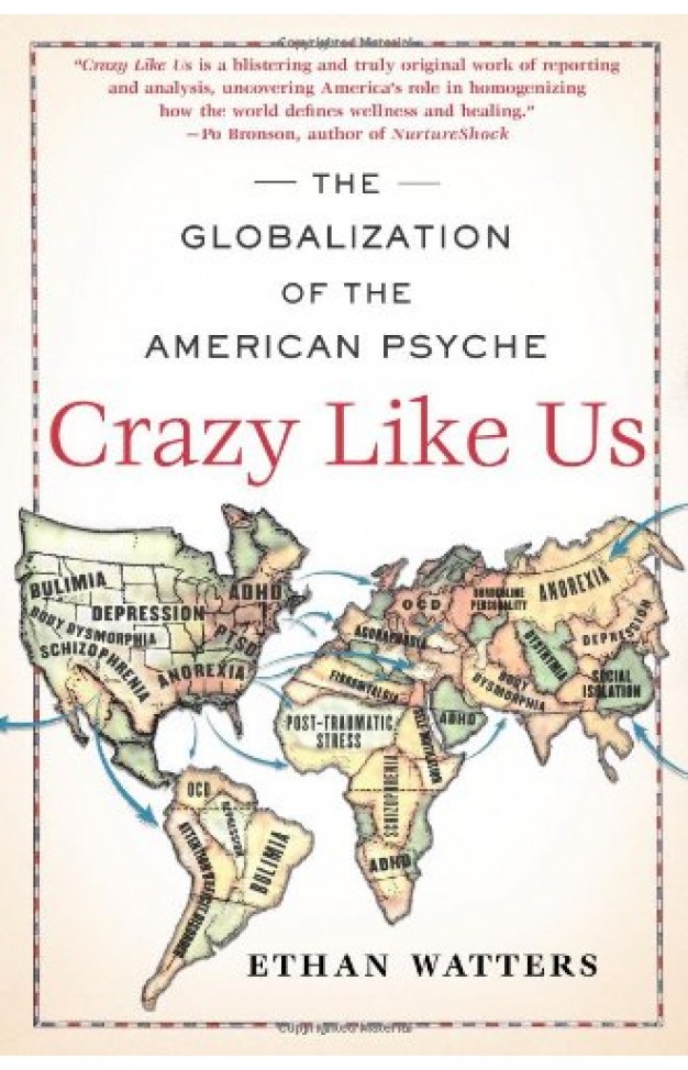 Crazy Like Us - The Globalization of the American Psyche
