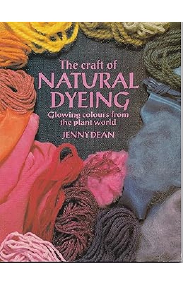 The Craft of Natural Dyeing: Glowing Colours from the Plant World