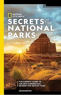 Secrets of the National Parks - The Expert's Guide to the Best Experiences Beyond the Tourist Trail