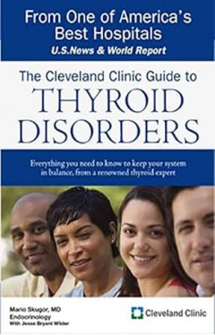 The Cleveland Clinic Guide to Thyroid Disorders (Cleveland Clinic Guides)