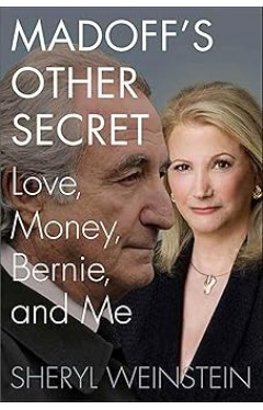 Madoff's Other Secret: Love, Money, Bernie, and Me 