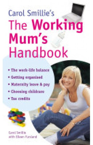 Carol Smillie's The Working Mum's Handbook