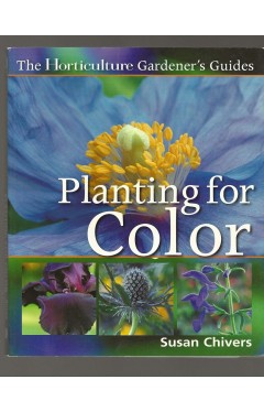 The Horticulture Gardeners Guides: Planting for Color 