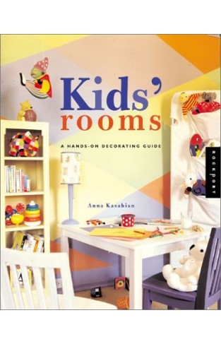 Kids' Rooms - A Hand's-on Decorating Guide