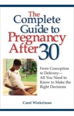 The Complete Guide to Pregnancy After 30