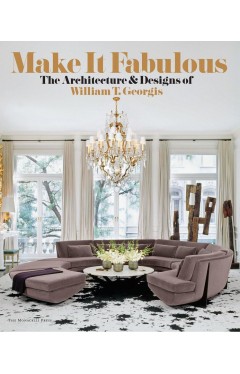 Make It Fabulous: The Architecture and Designs of William T. Georgis