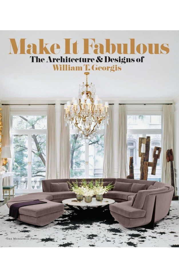 Make It Fabulous: The Architecture and Designs of William T. Georgis