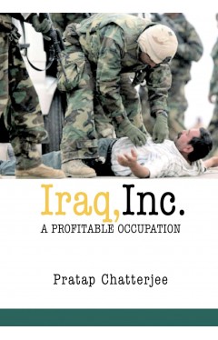 Iraq, Inc.: A Profitable Occupation