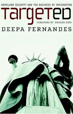 Targeted: Homeland Security and the Business of Immigration