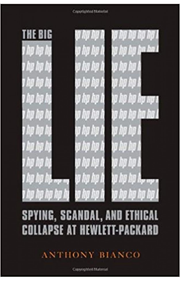 The Big Lie - Spying, Scandal, and Ethical Collapse at Hewlett-Packard