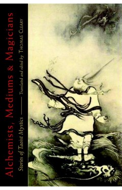 Alchemists, Mediums, and Magicians: Stories of Taoist Mystics