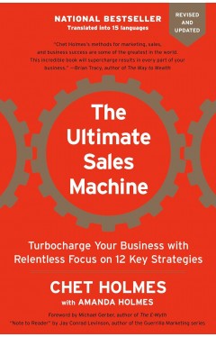 The Ultimate Sales Machine: Turbocharge Your Business with Relentless Focus on 12 Key Strategies