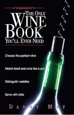 The Only Wine Book You'll Ever Need 