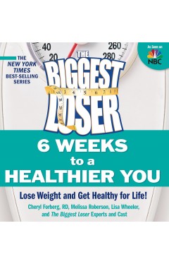 The Biggest Loser: 6 Weeks to a Healthier You: