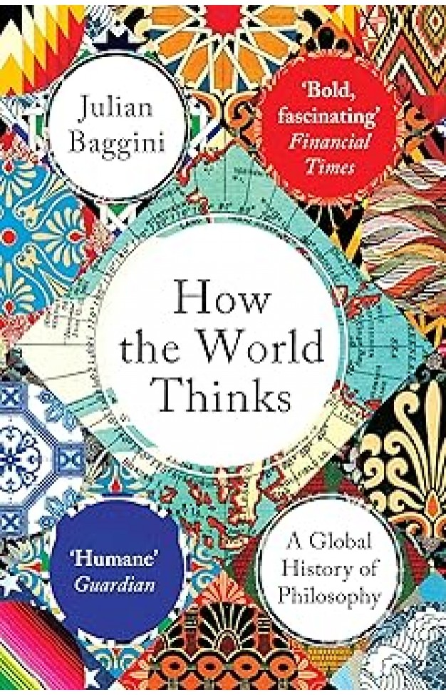 How the World Thinks - A Global History of Philosophy
