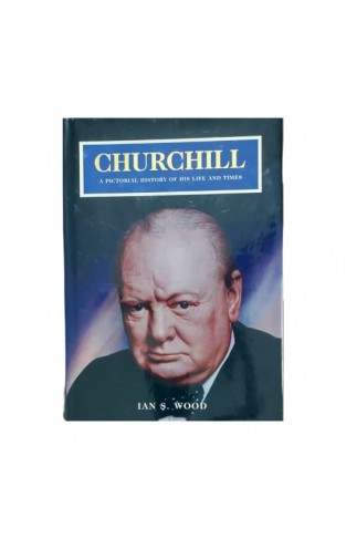 Churchill - A Pictorial History of His Life and Times