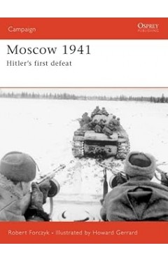 Moscow 1941: Hitler’s first defeat (Campaign, 167)