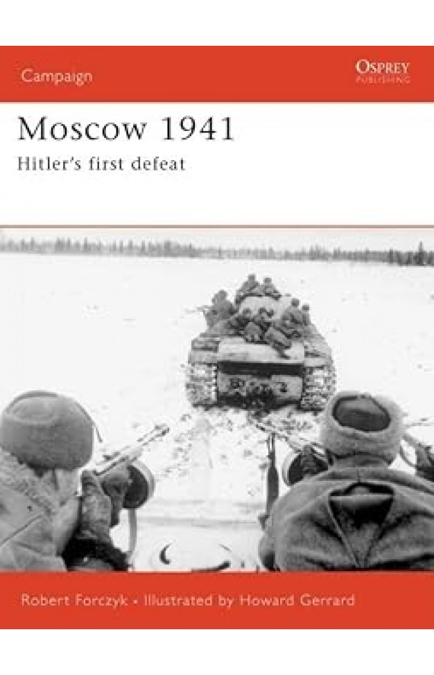 Moscow 1941: Hitler’s first defeat (Campaign, 167)