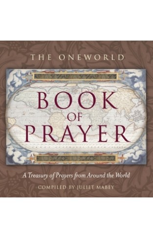 The Oneworld Book of Prayer - A Treasury of Prayers from Around the World