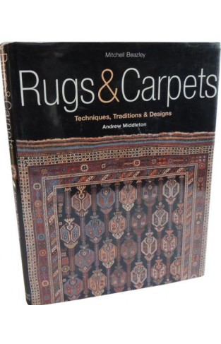 Rugs & Carpets Techniques, Traditions & Designs 