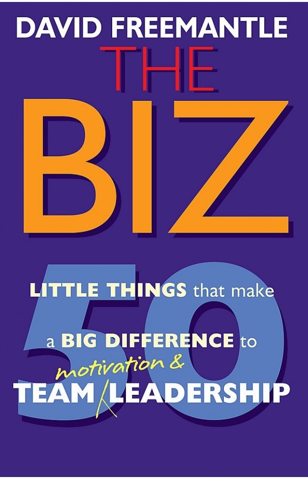 The Biz: 50 Little Thins to Make a Big Difference to Motivation and Team Leadership