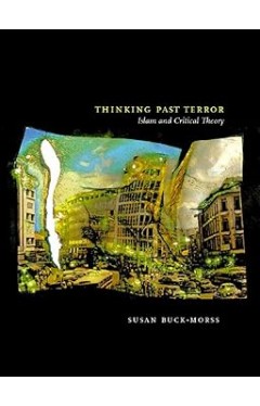 Thinking Past Terror: Islamism and Critical Theory on the Left