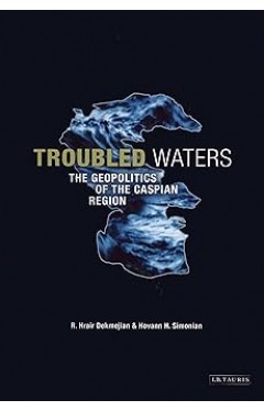 Troubled Waters: The Geopolitics of the Caspian Region
