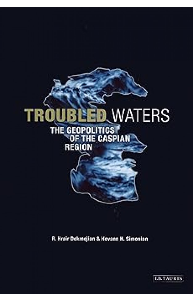 Troubled Waters: The Geopolitics of the Caspian Region