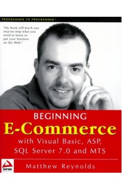 Beginning E-Commerce with Visual Basic, ASP, SQL Server 7.0 and MTS
