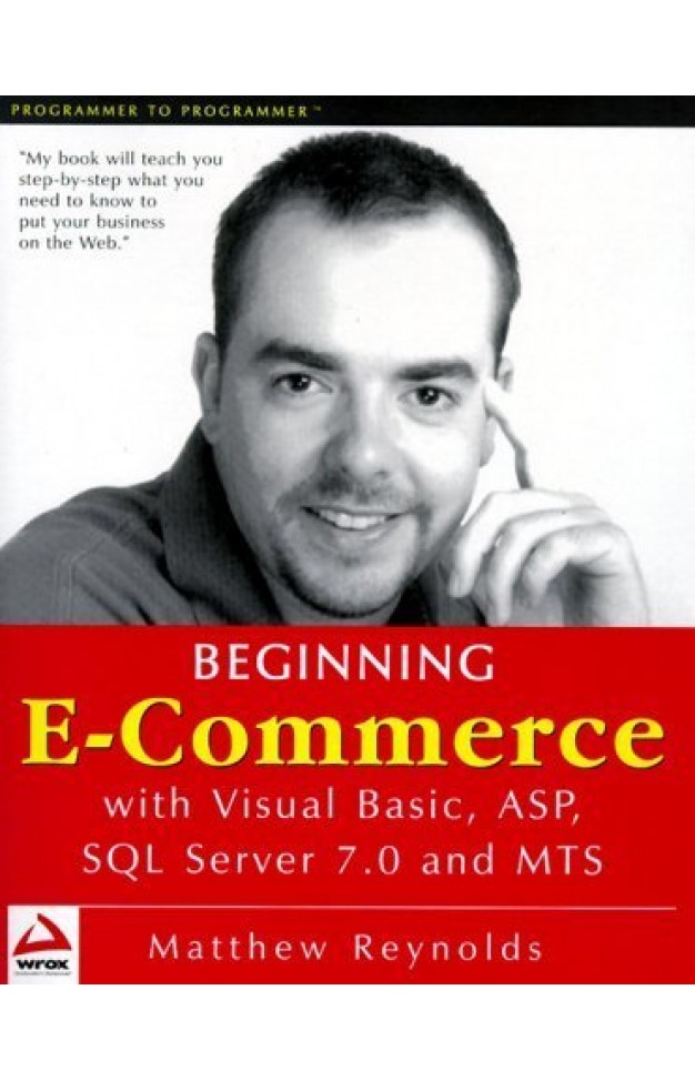 Beginning E-Commerce with Visual Basic, ASP, SQL Server 7.0 and MTS
