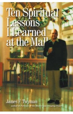 Ten Spiritual Lessons I Learned at the Mall 