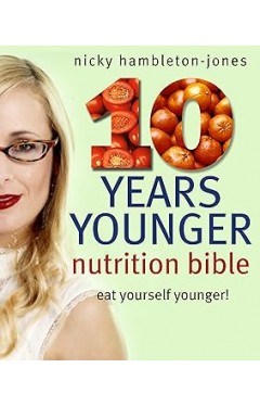 10 Years Younger Nutrition Bible