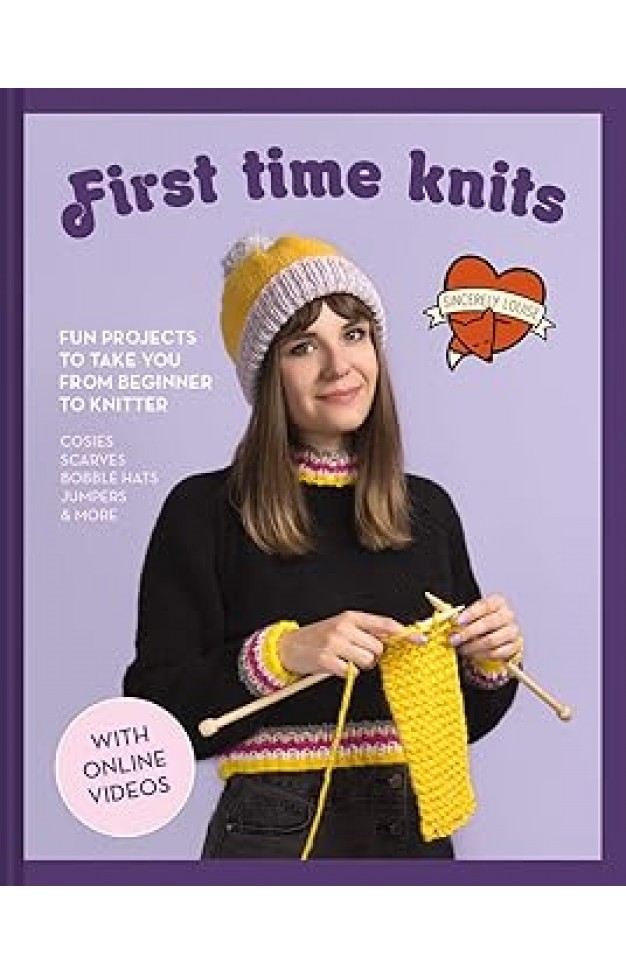 First Time Knits: Fun Projects to Take You from Beginner to Knitter